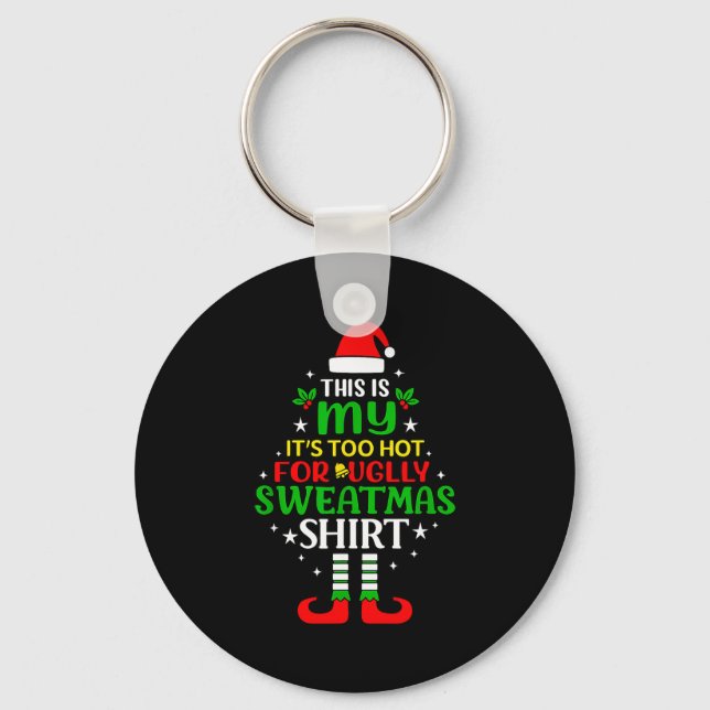This Is My Too Hot For Ugly Christmas Shirt Tee  Keychain (Front)