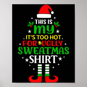 This Is My Too Hot For Ugly Christmas Shirt Tee Poster