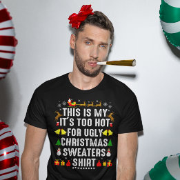 This Is My Too Hot To Wear Ugly Christmas Sweater