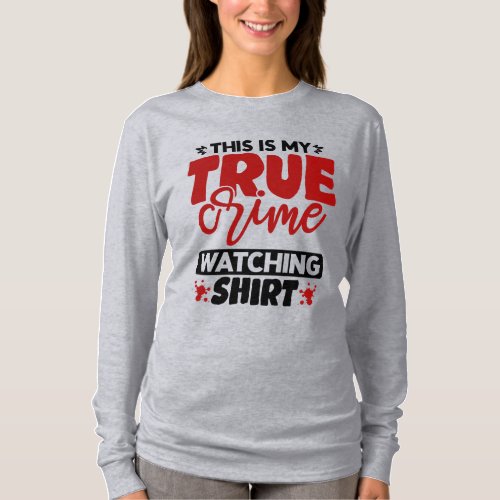 This is My True Crime Watching Shirt