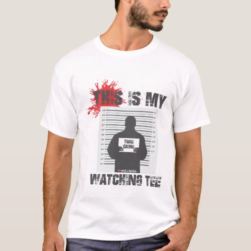 This Is My True Crime Watching Tee