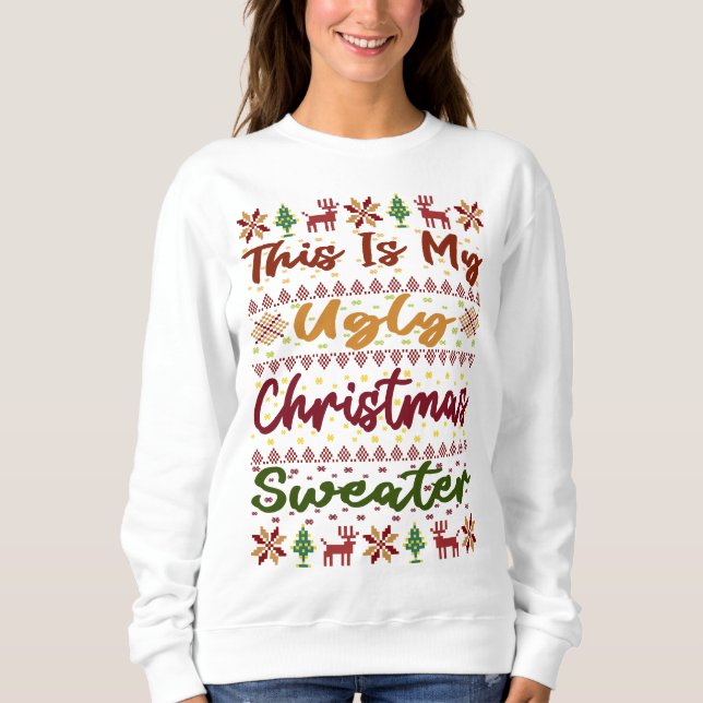 This Is My Ugly Christmas Sweater (Front)