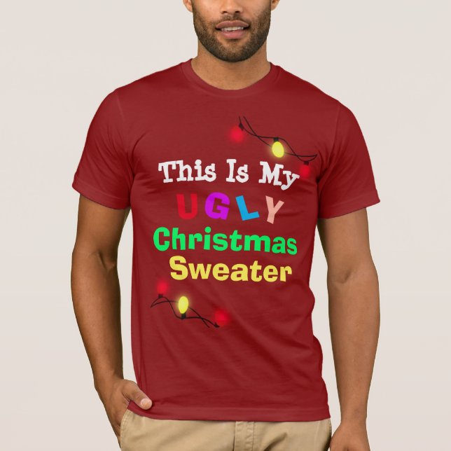 This is my Ugly Christmas Sweater Humorous tshirt (Front)