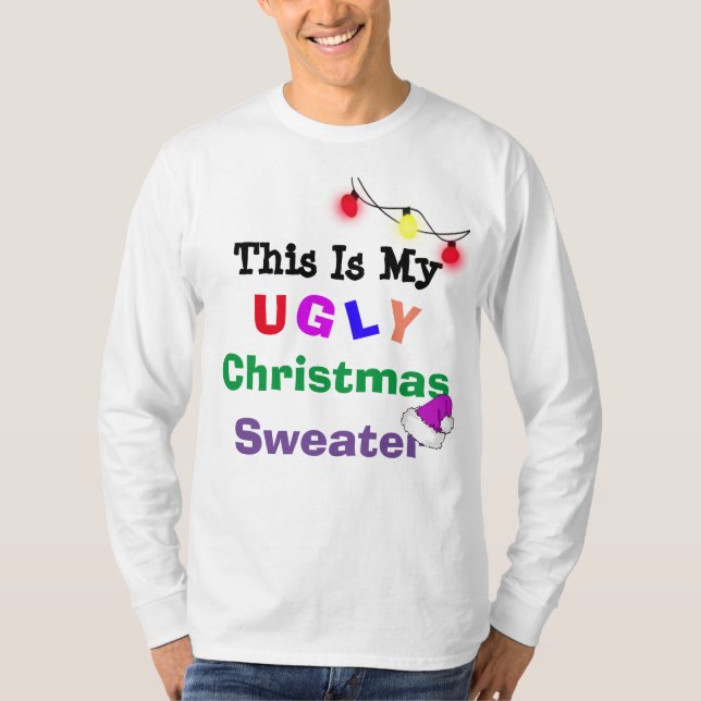 This is my Ugly Christmas Sweater Humorous tshirt (Front)
