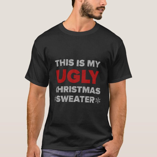 This Is My Ugly Sweater For Christmas (Front)