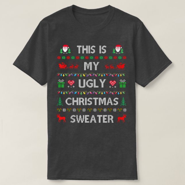 This Is My Ugly Sweater Funny Christmas T-Shirt (Design Front)