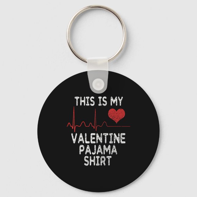 This Is My Valentine Pajama Shirt Funny Valentine' Keychain (Front)