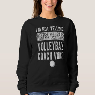 This Is My Volleyball Coach Voice Volleyball Coach Sweatshirt