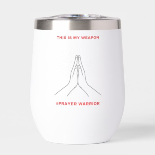 This is My Weapon Prayer Warrior Thermal Wine Tumbler
