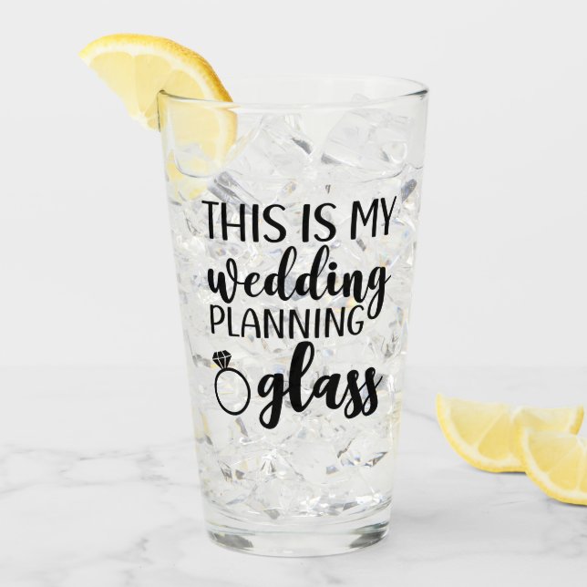 This is my Wedding Planning Bride to be funny Glass (Front Ice)