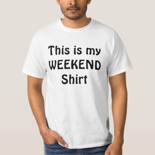 THIS IS MY WEEKEND Cool Dude T_Shirt