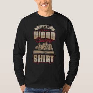 This Is My Wood Carving Shirt Funny Woodworker