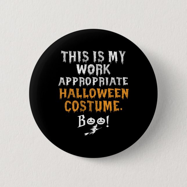 This Is My Work Appropriate Halloween Costume Boo  Button (Front)