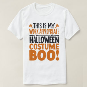 This Is My Work Appropriate Halloween Costume Boo T-Shirt