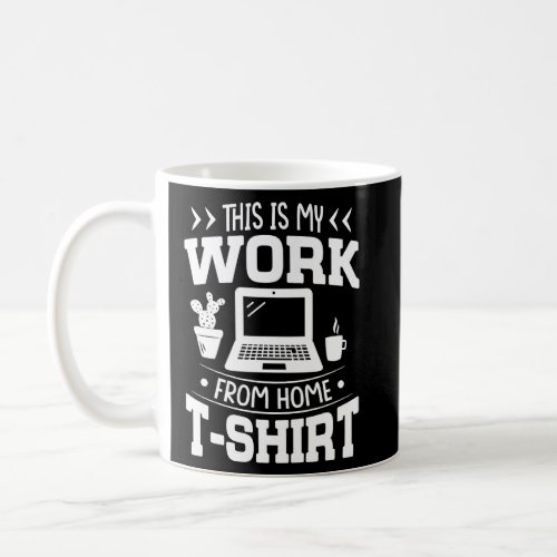 This Is My Work From Home    Remote Worker  Coffee Mug