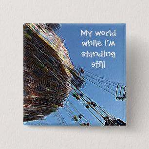 This is my world while I’m standing still Button