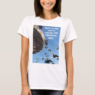 This is my world while I’m standing still T-Shirt