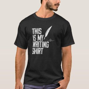 This Is My Writing For Writers Authors & Poets T-Shirt