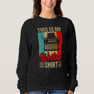 This Is My Writing   Published Author Book Writer Sweatshirt