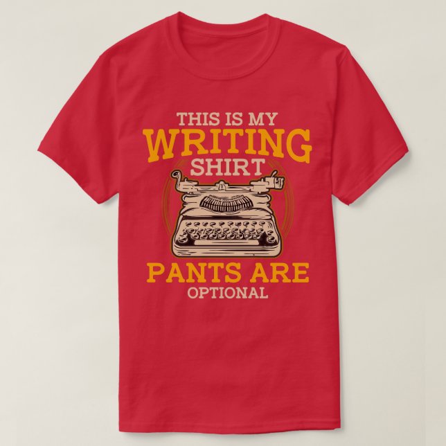 This Is My Writing Shirt Pants Are Optional Writer (Design Front)