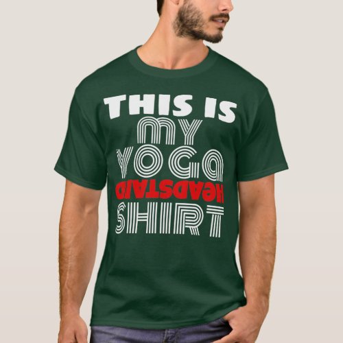 This Is My Yoga Headstand Active TShirt