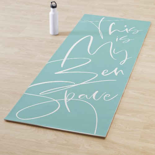 This Is My Zen Space Stylish Script Turquoise Yoga Mat