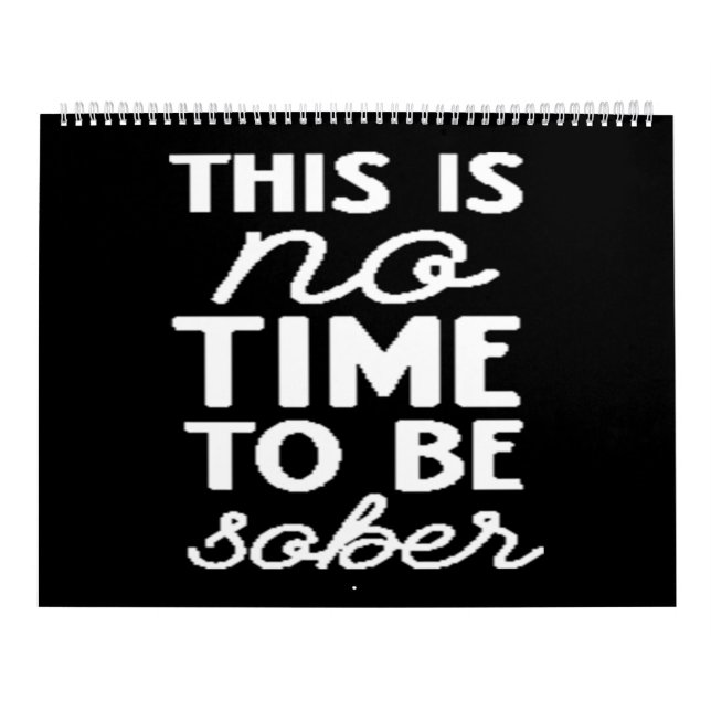 this is no time to be sober calendar (Cover)