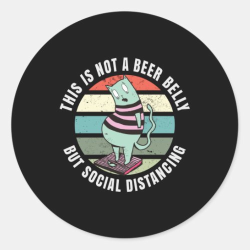 This is not a beer belly but social distancing classic round sticker