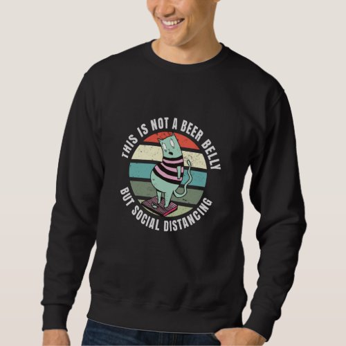 This is not a beer belly but social distancing sweatshirt