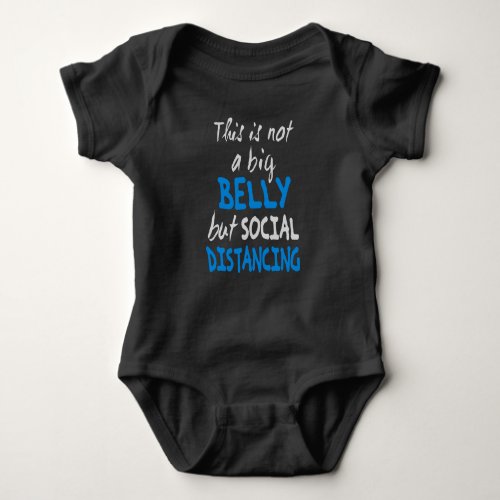 This is not a big belly but social distancing baby bodysuit
