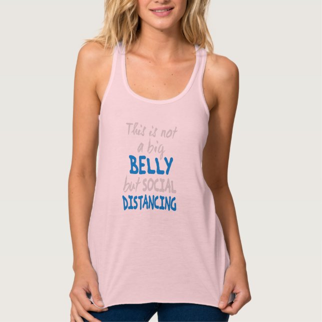 This is not a big belly but social distancing tank top (Front)