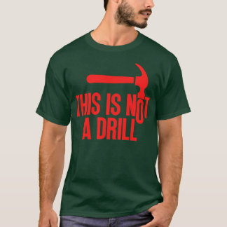 This Is Not A Drill 1 T-Shirt