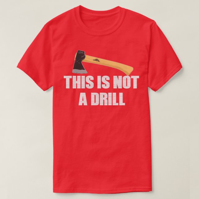 This is not a drill axe dad joke v Classic TShirt (Design Front)