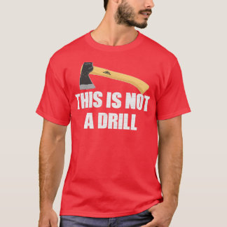 This is not a drill axe dad joke v Classic TShirt