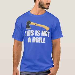 This is not a drill axe dad joke v T-Shirt