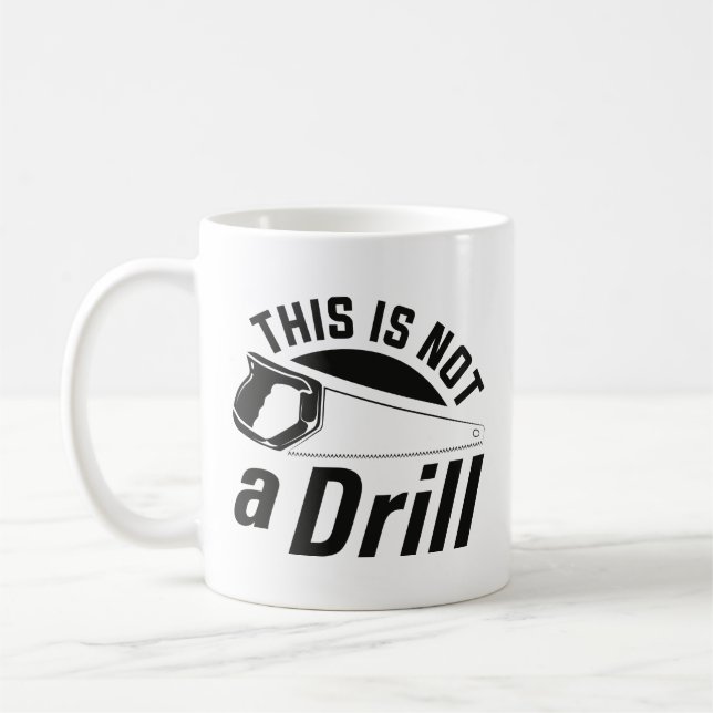 This Is Not A Drill Coffee Mug (Left)