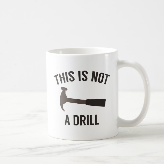 This Is Not A Drill Coffee Mug (Right)