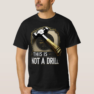 This Is Not a Drill – Funny Hammer Graphic Pun T-Shirt
