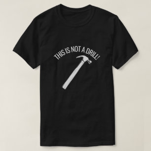 THIS IS NOT A DRILL FUNNY HAMMER PUN T-Shirt