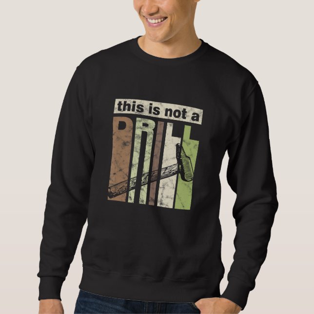 This is Not a Drill Funny Hammer Tool Dad Joke Rep Sweatshirt (Front)
