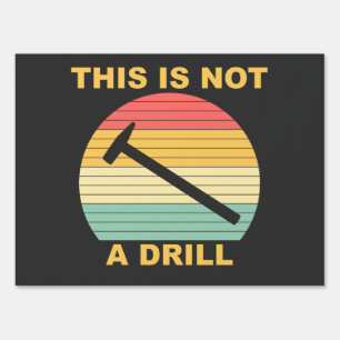 This Is Not A Drill - Funny Handyman Sign