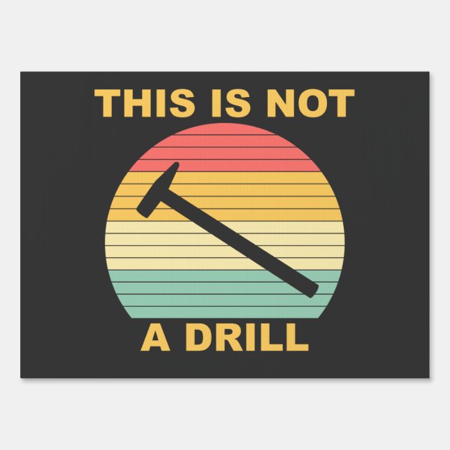 This Is Not A Drill - Funny Handyman Sign (Front)