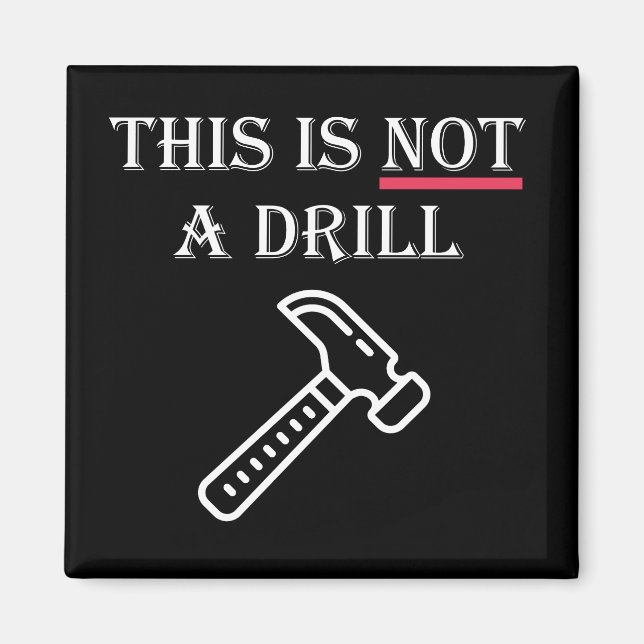 This is NOT A Drill Funny Magnet (Front)