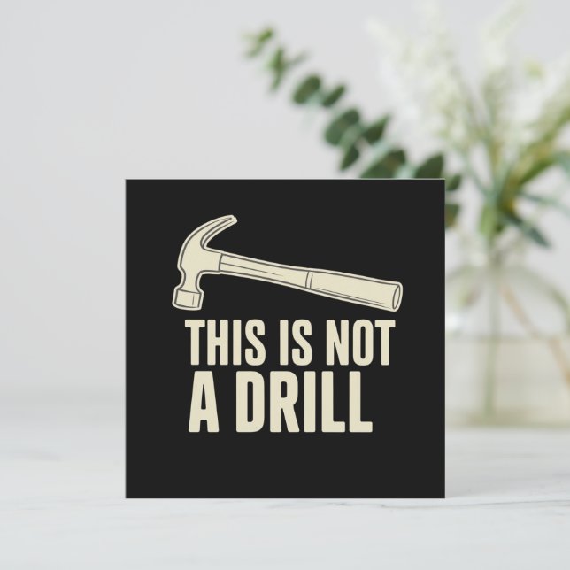 This is Not a Drill Hammer Humor Funny Dad Joke Invitation (Standing Front)