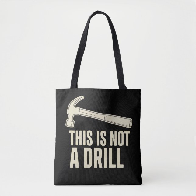 This is Not a Drill Hammer Humor Funny Dad Joke Tote Bag (Front)