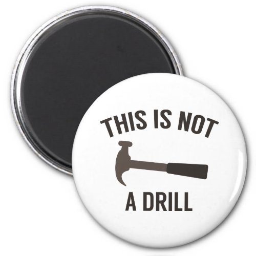 This Is Not A Drill Magnet