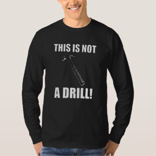This Is Not A Drill Novelty Tools Hammer Builder W T-Shirt