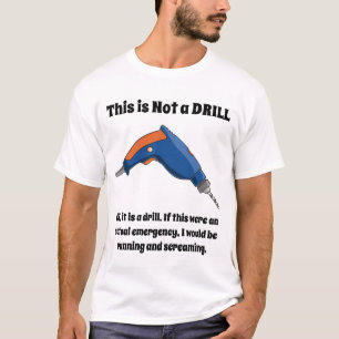 This is Not a Drill T-Shirt