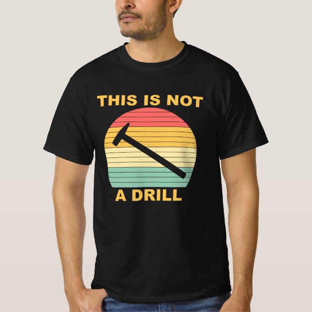 This Is Not A Drill T-Shirt (Front)