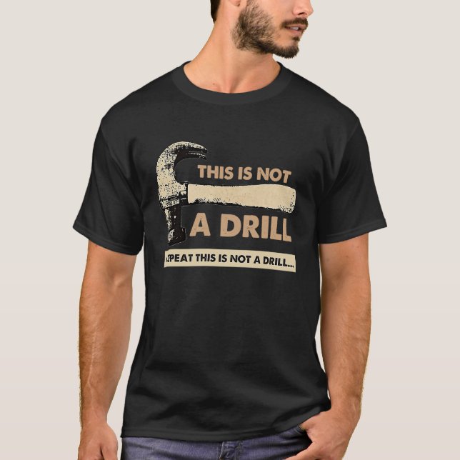 This is not a drill T-Shirt (Front)